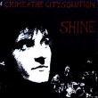 Crime & The City Solution Shine Исполнители Crime "The City Solution" инфо 1596a.
