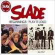Slade Beginnings Play It Loud Формат: Audio CD Дистрибьютор: Polydor Лицензионные товары Характеристики аудионосителей 2006 г Альбом: Импортное издание инфо 5917c.